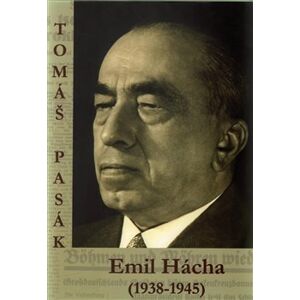 Emil Hácha (1938-1945) - Tomáš Pasák