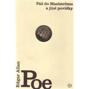 Pád do Maelströmu a jiné povídky - Edgar Allan Poe