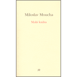 Malá kniha - Miloslav Moucha