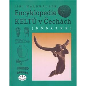 Encyklopedie Keltů v Čechách. Dodatky - Jiří Waldhauser