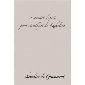 Dvanáct dopisů paní vévodkyni de Richelieu - Edmond de Grammont