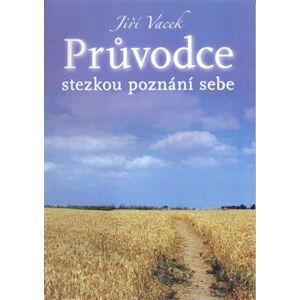 Průvodce stezkou poznání sebe - Jiří Vacek