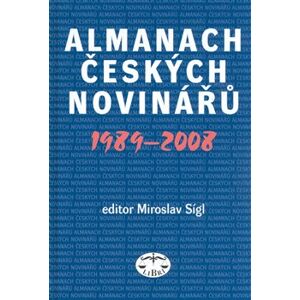 Almanach českých novinářů 1989-2008 - Miroslav Sígl