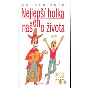 Nejlepší holka našeho života aneb Miss Porta - Zdeněk Šmíd