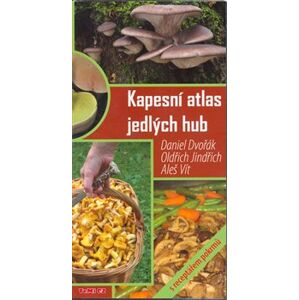 Kapesní atlas jedlých hub - Daniel Dvořák, Oldřich Jindřich, Aleš Vít