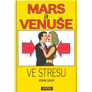 Mars a Venuše ve stresu - John Gray