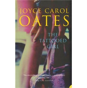 The Tattooed Girl - Joyce Carol Oatesová