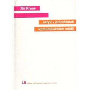 Jazyk v proměnách komunikačních médií - Jiří Kraus