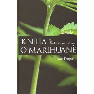 Kniha o marihuaně - Libor Dupal