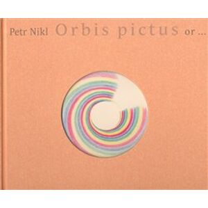 Orbis pictus or... - Petr Nikl