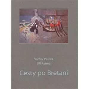Cesty po Bretani - Václav Patera, Jiří Patera