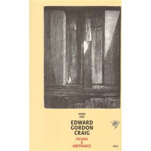 Edward Gordon Craig - Figura a abstrakce - Hana Ribi