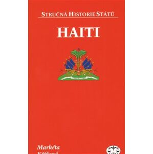 Haiti. Stručná historie států - Markéta Křížová