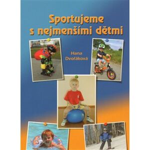 Sportujeme s nejmenšími dětmi - Hana Dvořáková