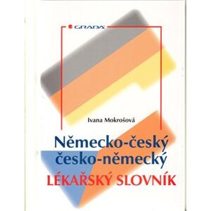 Německo–český/česko–německý lékařský slovník - Ivana Mokrošová