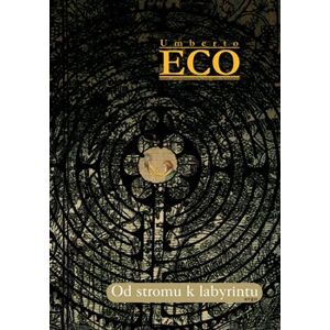Od stromu k labyrintu. Historické studie o znaku a interpretace - Umberto Eco