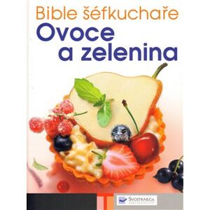 Bible šéfkuchaře – Ovoce a zelenina