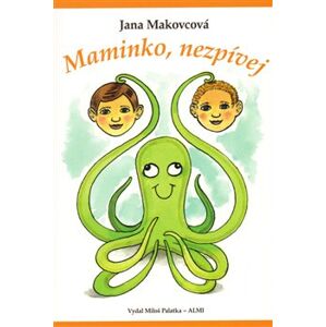 Maminko, nezpívej - Jana Makovcová