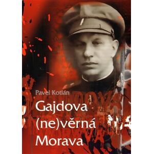 Gajdova (ne)věrná Morava - Pavel Kotlán