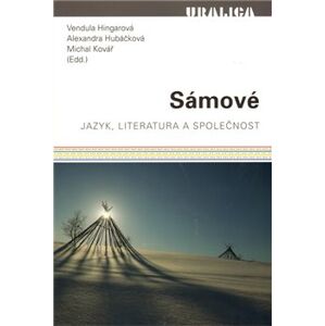 Sámové. Jazyk, literatura a společnost - Vendula Hingarová, Michal Kovář, Alexandra Hubáčková