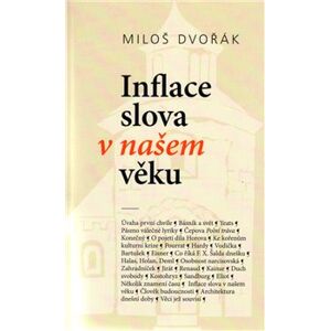 Inflace slova v našem věku. Texty z let 1945–1969 - Miloš Dvořák