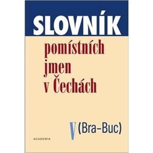Slovník pomístních jmen v Čechách V.. (Bra-Buc) - Jana Matúšová
