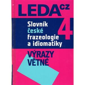 Slovník české frazeologie a idiomatiky 4. Výrazy větné - František Čermák