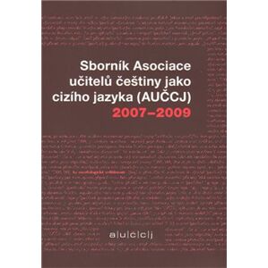 Sborník Asociace učitelů češtiny jako cizího jazyka (AUČCJ) 2007-2009 - Kateřina Hlínová