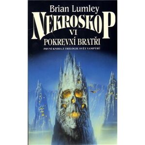 Nekroskop VI: Pokrevní bratři. První kniha z trilogie svět vampýrů - Brian Lumley