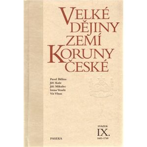 Velké dějiny zemí Koruny české IX. (1683 – 1740) - Vít Vlnas, Pavel Bělina, Jiří Kaše, Jiří Mikulec, Irena Veselá