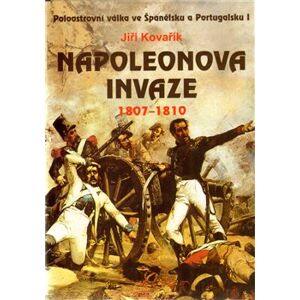 Napoleonova invaze 1807-1810 - Jiří Kovařík