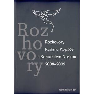 Rozhovory Radima Kopáče s Bohumilem Nuskou 2008-2009