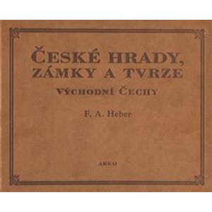 České hrady, zámky a tvrze V.. Východní Čechy - Franz Alexander Heber