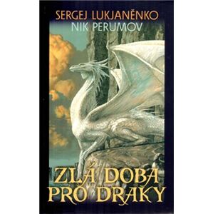 Zlá doba pro draky - Sergej Lukjaněnko, Nikolaj Perumov