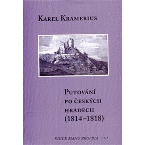Putování po českých hradech (1814–1818) - Karel Kramerius