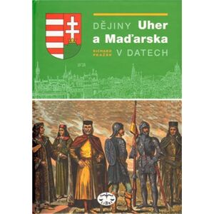 Dějiny Uher a Maďarska v datech - Richard Pražák