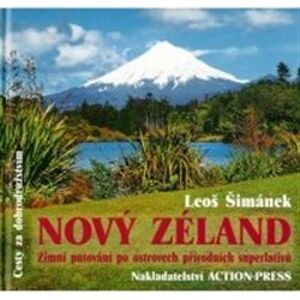 Nový Zéland. Zimní putování po ostrovech přírodních superlativů - Leoš Šimánek