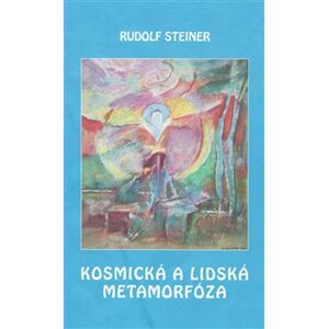 Kosmická a lidská metamorfóza - Rudolf Steiner