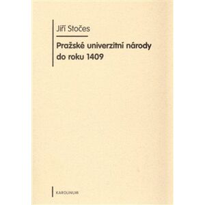 Pražské univerzitní národy do roku 1409 - Jiří Stočes
