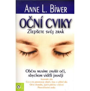 Oční cviky. Zlepšete svuj zrak - Anne L. Biwerová