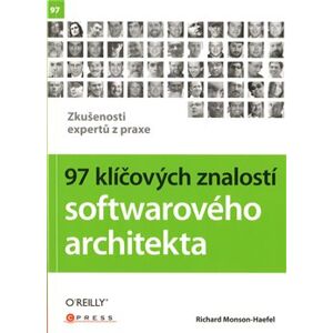 97 klíčových znalostí softwarového architekta. Zkušenosti expertů z praxe - Richard Monson-Haefel