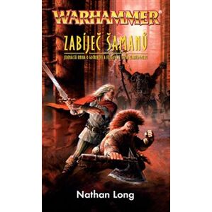 Warhammer - Zabíječ šamanů - Nathan Long