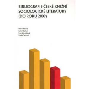 Bibliografie české knižní sociologické literatury (do roku 2009) - Eva Mikolášková, Nela Hesová, Lumír Gatnar, Radka Taucová