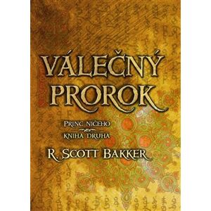 Válečný prorok. Princ ničeho - kniha druhá - Scott Bakker