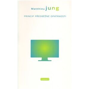 Princip předběžné opatrnosti - Matthieu Jung