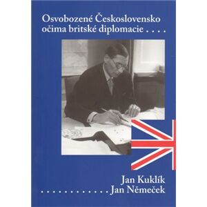 Osvobozené Československo očima britského diplomata - Jan Němeček, Jan Kuklík