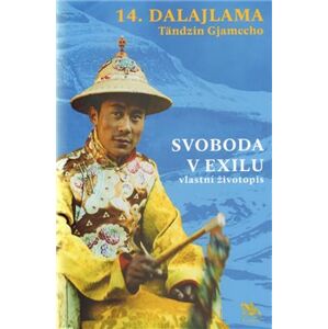 Svoboda v exilu: vlastní životopis - Jeho svatost Dalajlama XIV.