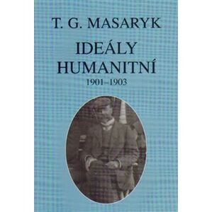 Ideály humanitní a texty z let 1901-1903. Spisy TGM 25 - Tomáš Garrigue Masaryk