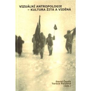Vizuální antropologie. Kultura žitá a viděná