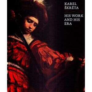 Karel Škréta (1610-1674): His Work And His Era